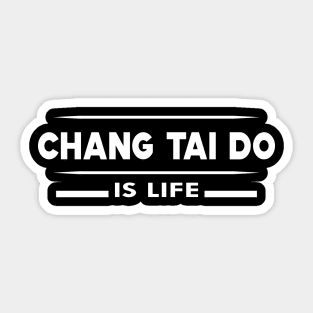 Chang Tai Do is life Sticker